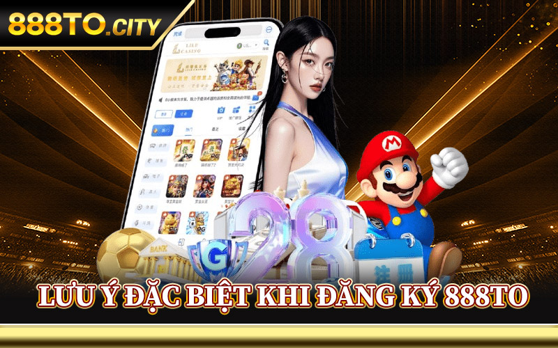 Đăng Ký 888TO – Cơ Hội Nhận Thưởng Lên Tới 5 Triệu Đồng 2 Lưu Ý Đặc Biệt Khi Đăng Ký 888TO